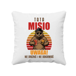 Tata Misio - Uwaga! Nie drażnić i nie dokarmiać - poduszka na prezent