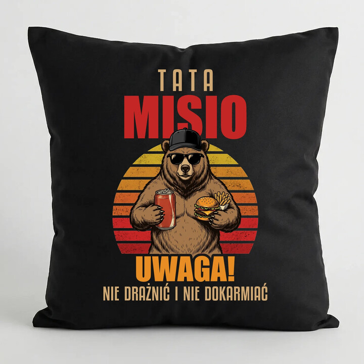 Tata Misio - Uwaga! Nie drażnić i nie dokarmiać - czarna poduszka na prezent