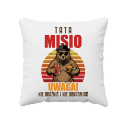 Tata Misio - Uwaga! Nie drażnić i nie dokarmiać - poduszka na prezent