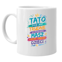 Tato życie jest trudne, ale przynajmniej masz ładne i mądre dzieci - kubek na prezent