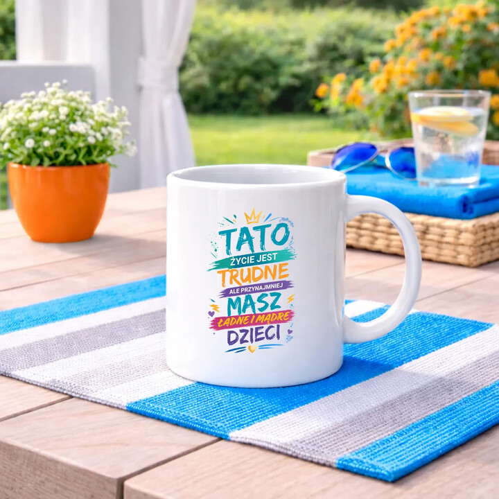 Tato życie jest trudne, ale przynajmniej masz ładne i mądre dzieci - kubek na prezent