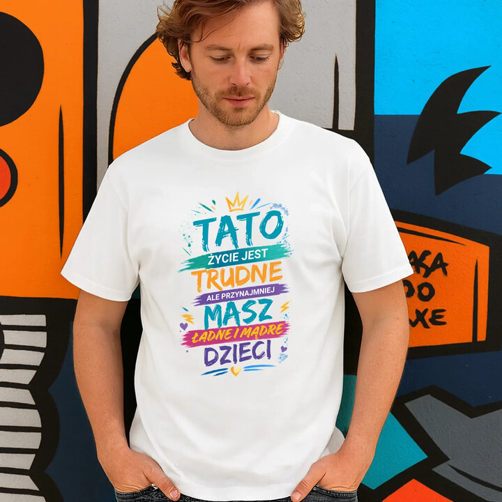 Tato życie jest trudne, ale przynajmniej masz ładne i mądre dzieci - męska koszulka na prezent