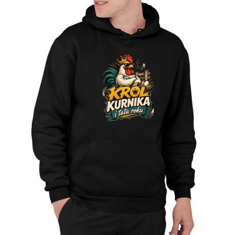 Król kurnika i tata roku - męska bluza na prezent