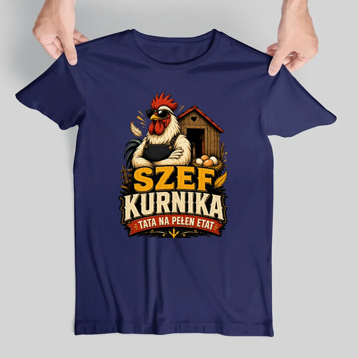 Szef kurnika. Tata na pełen etat - męska koszulka na prezent