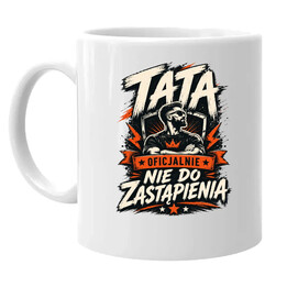 Tata - oficjalnie nie do zastąpienia - kubek na prezent
