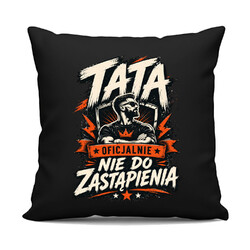 Tata - oficjalnie nie do zastąpienia - czarna poduszka na prezent