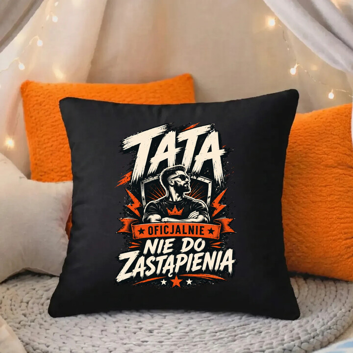 Tata - oficjalnie nie do zastąpienia - czarna poduszka na prezent