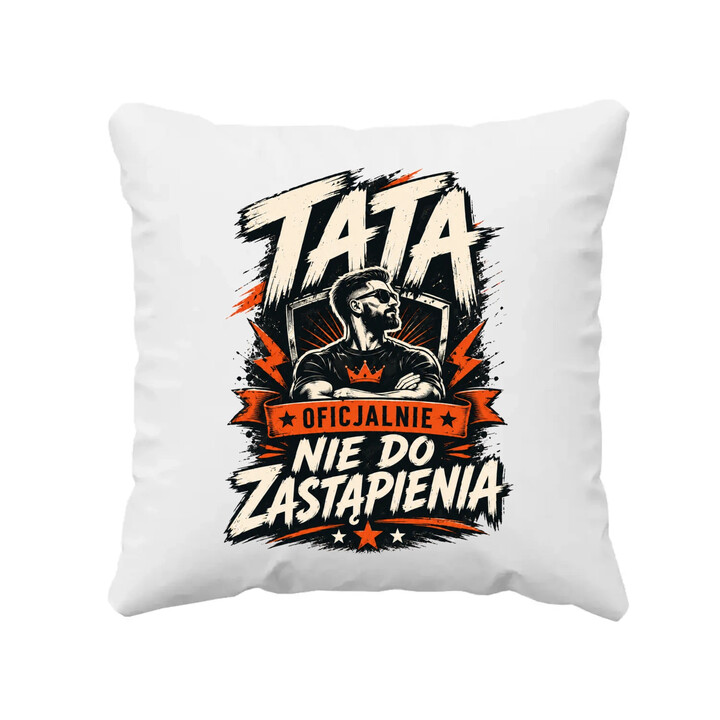 Tata - oficjalnie nie do zastąpienia - poduszka na prezent
