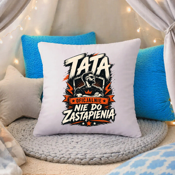 Tata - oficjalnie nie do zastąpienia - poduszka na prezent