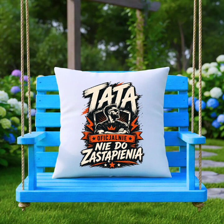 Tata - oficjalnie nie do zastąpienia - poduszka na prezent