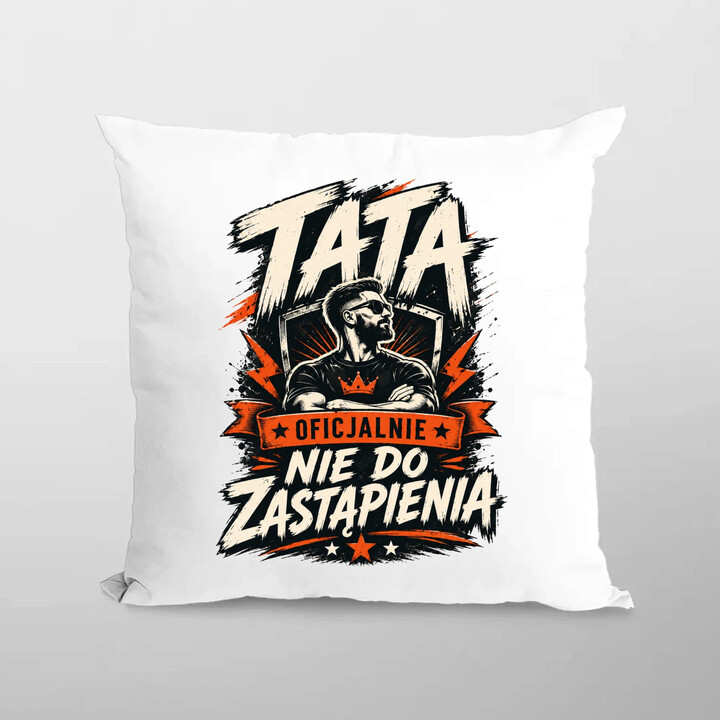 Tata - oficjalnie nie do zastąpienia - poduszka na prezent