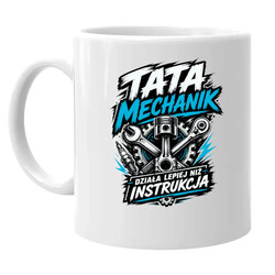 Tata mechanik - działa lepiej niż instrukcja - kubek na prezent