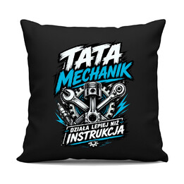 Tata mechanik - działa lepiej niż instrukcja - czarna poduszka na prezent