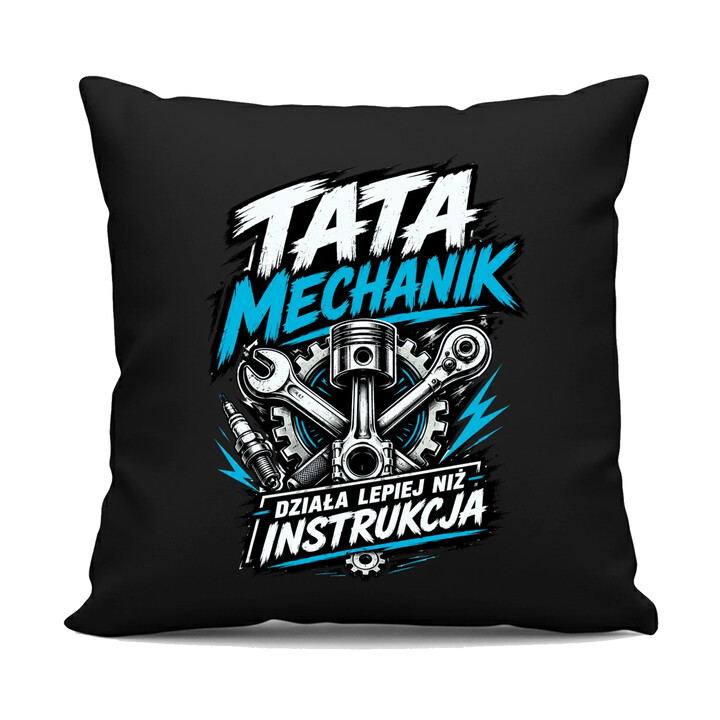 Tata mechanik - działa lepiej niż instrukcja - czarna poduszka na prezent