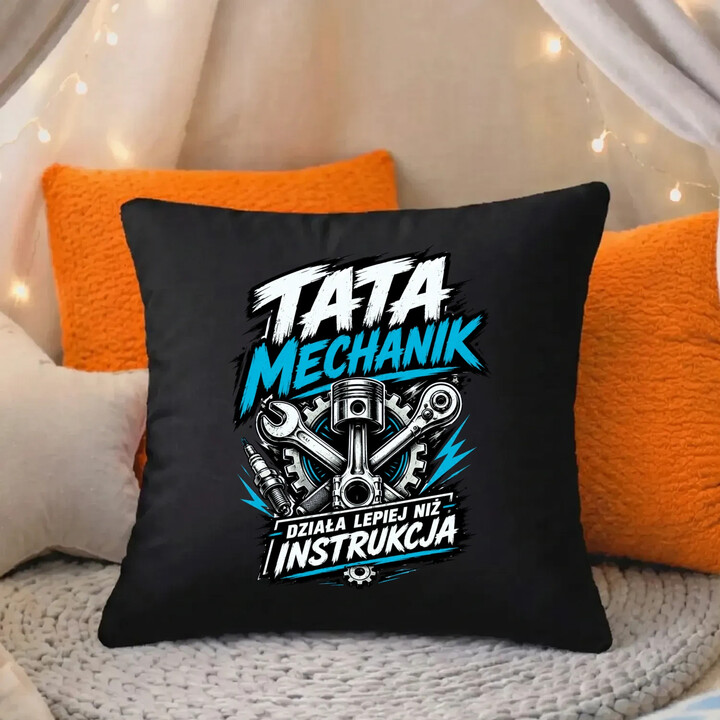 Tata mechanik - działa lepiej niż instrukcja - czarna poduszka na prezent
