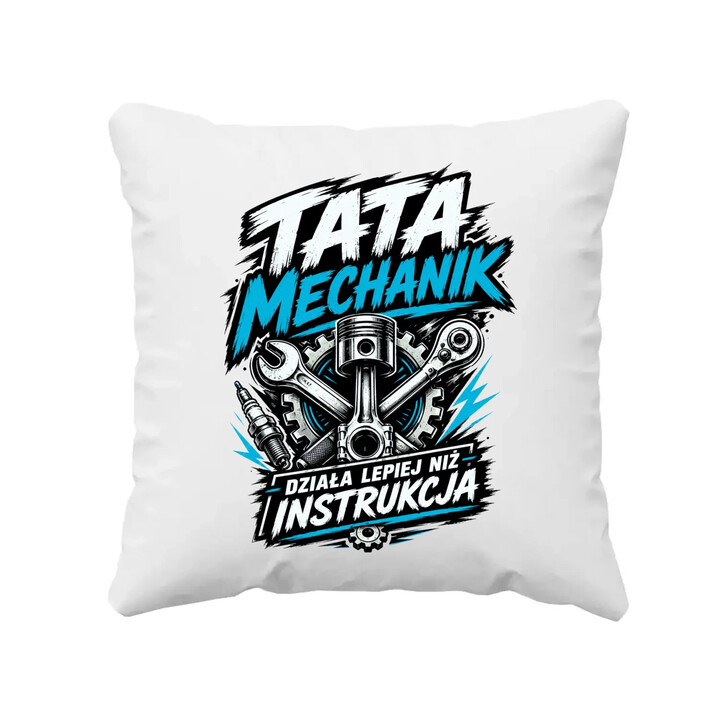 Tata mechanik - działa lepiej niż instrukcja - poduszka na prezent