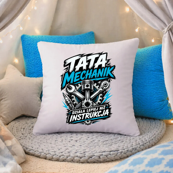 Tata mechanik - działa lepiej niż instrukcja - poduszka na prezent