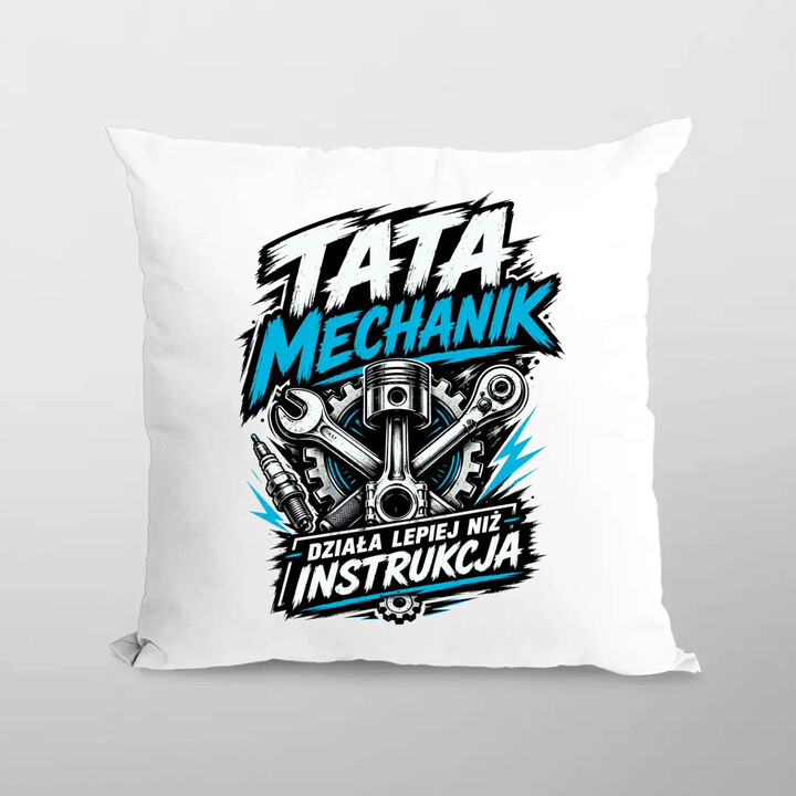 Tata mechanik - działa lepiej niż instrukcja - poduszka na prezent