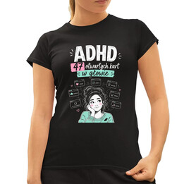 ADHD 47 otwartych kart w głowie - damska koszulka na prezent