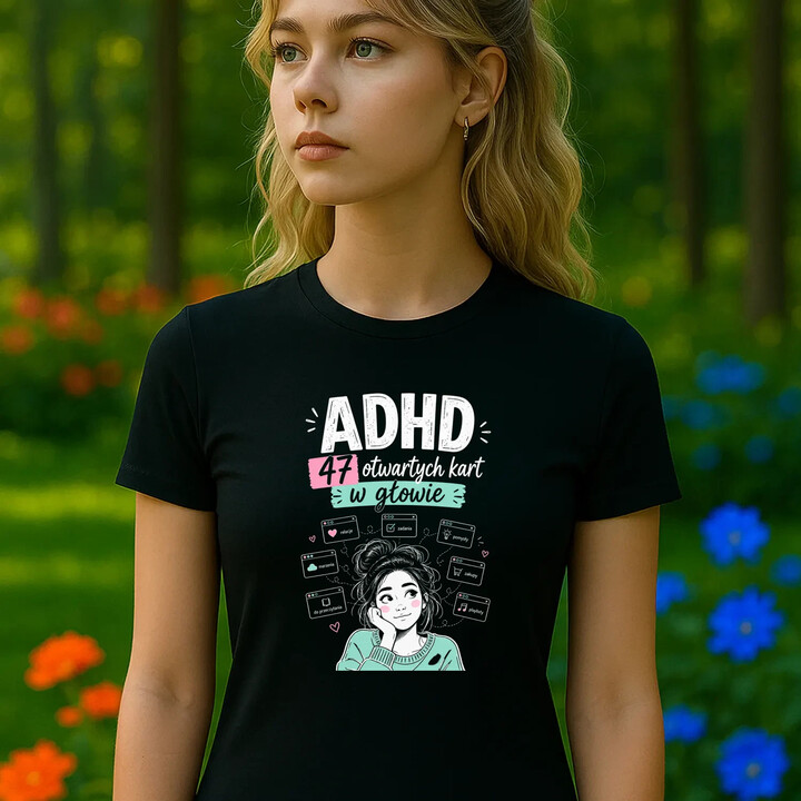 ADHD 47 otwartych kart w głowie - damska koszulka na prezent