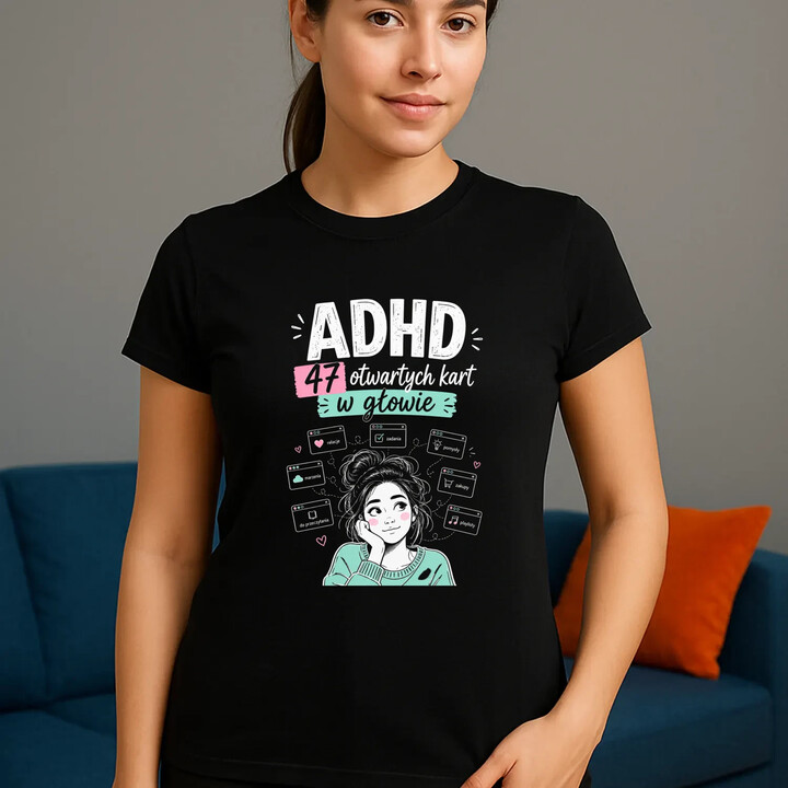 ADHD 47 otwartych kart w głowie - damska koszulka na prezent