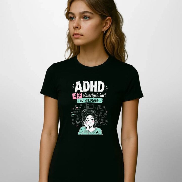 ADHD 47 otwartych kart w głowie - damska koszulka na prezent