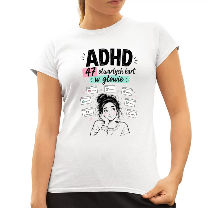 ADHD 47 otwartych kart w głowie - damska koszulka na prezent