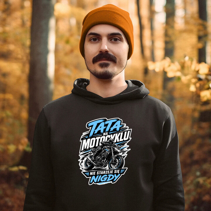 Tata na motocyklu nie starzeje się nigdy - męska bluza na prezent
