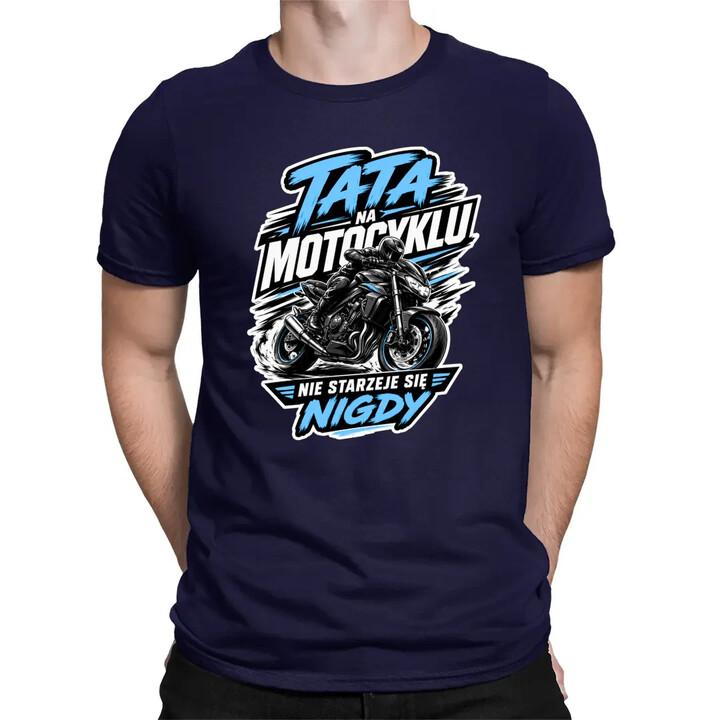 Tata na motocyklu nie starzeje się nigdy - męska koszulka na prezent