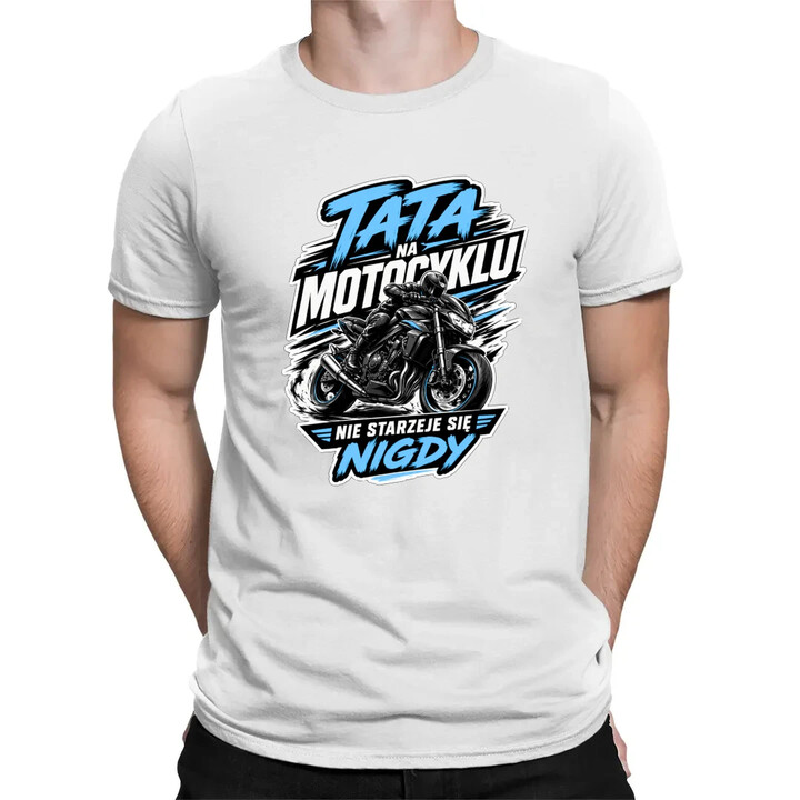 Tata na motocyklu nie starzeje się nigdy - męska koszulka na prezent