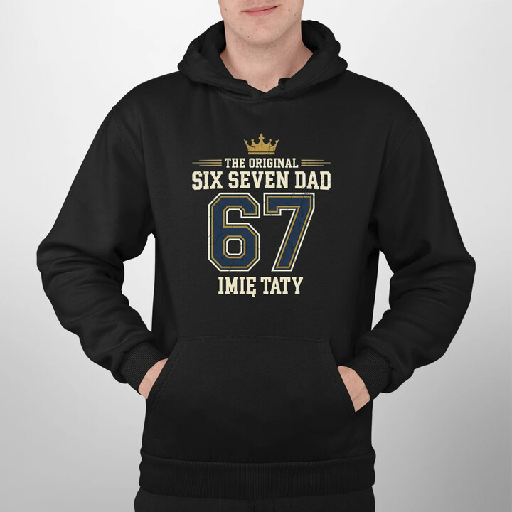 Six Seven Dad - Imię taty - męska bluza na prezent - produkt personalizowany