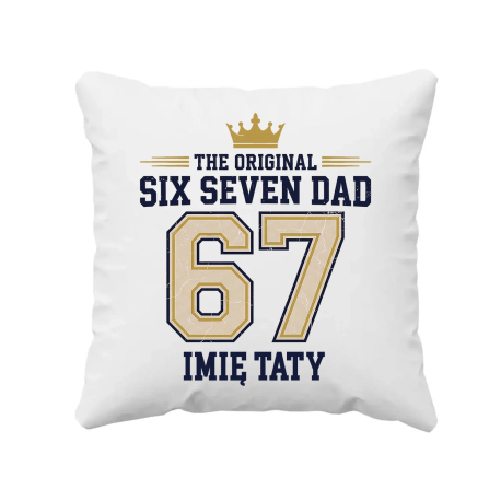 Six Seven Dad - Imię taty - poduszka na prezent - produkt personalizowany