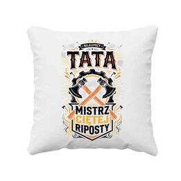 Najlepszy Tata Mistrz Ciętej Riposty - poduszka na prezent