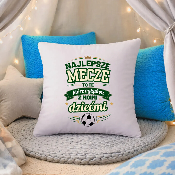 Najlepsze mecze to te, które oglądam z moimi dziećmi - poduszka na prezent