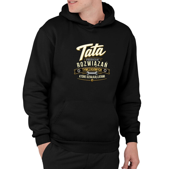 Tata - producent rozwiązań tymczasowych, które działają latami - męska bluza na prezent