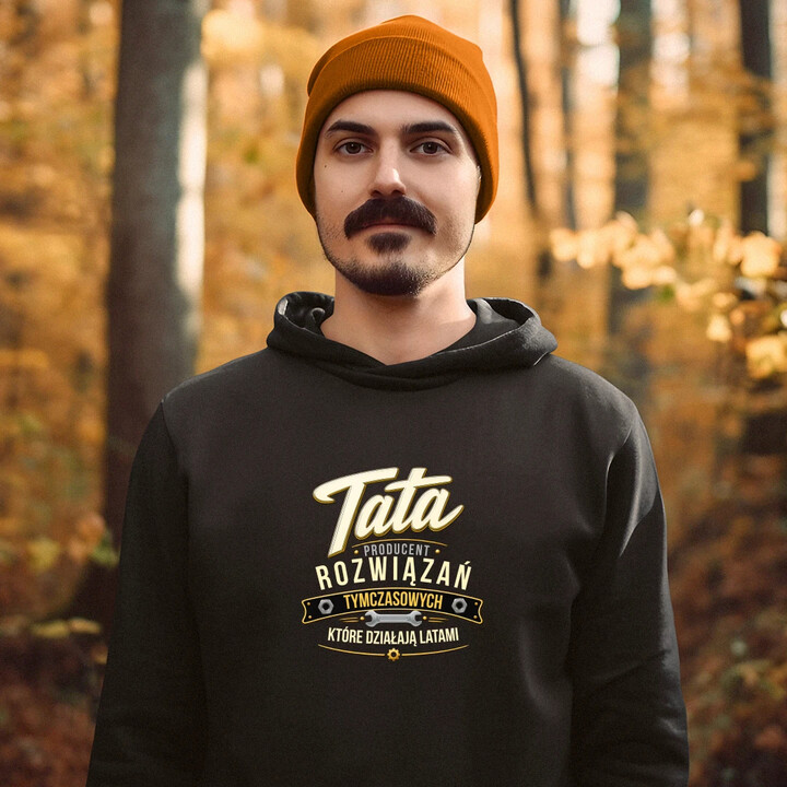 Tata - producent rozwiązań tymczasowych, które działają latami - męska bluza na prezent
