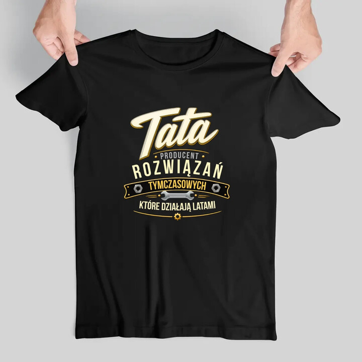 Tata - producent rozwiązań tymczasowych, które działają latami - męska koszulka na prezent