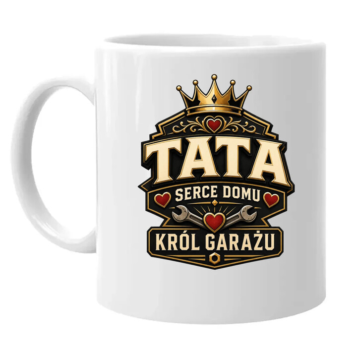 Tata - serce domu, król garażu - kubek na prezent