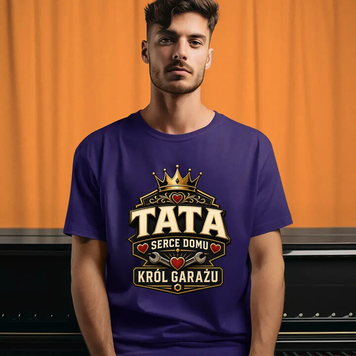 Tata - serce domu, król garażu - męska koszulka na prezent