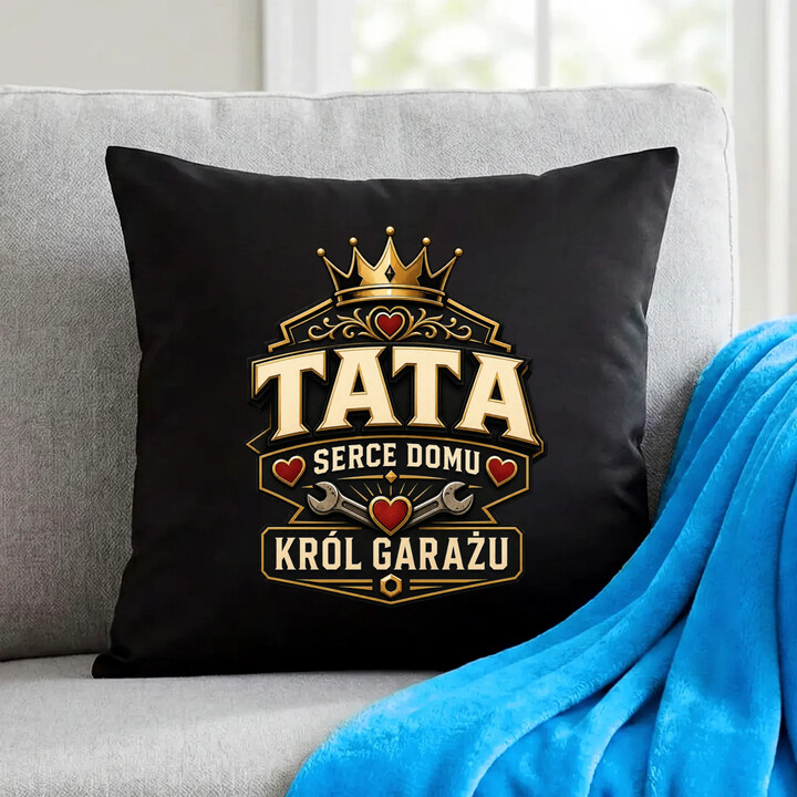 Tata - serce domu, król garażu - czarna poduszka na prezent