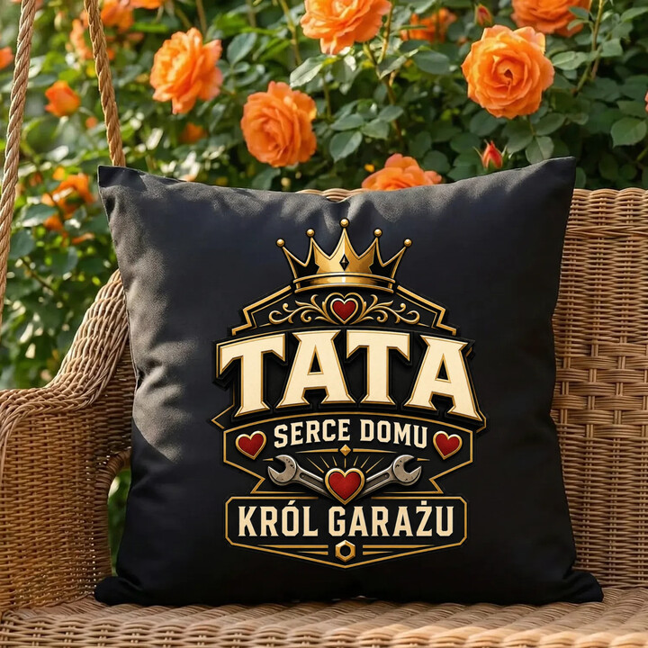 Tata - serce domu, król garażu - czarna poduszka na prezent