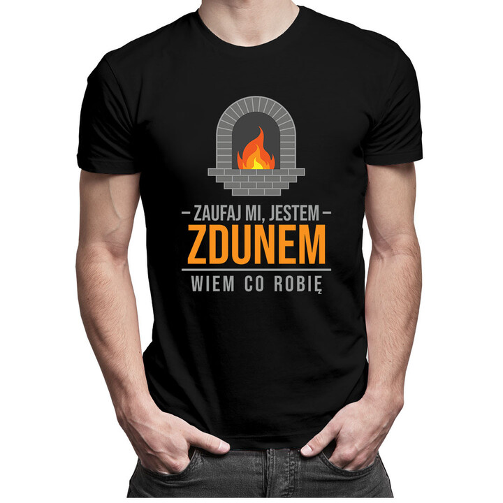 Zaufaj mi jestem zdunem wiem co robię - męska koszulka z nadrukiem