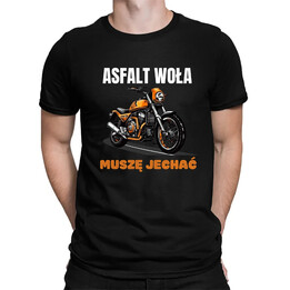 Asfalt woła. Muszę jechać - męska koszulka na prezent