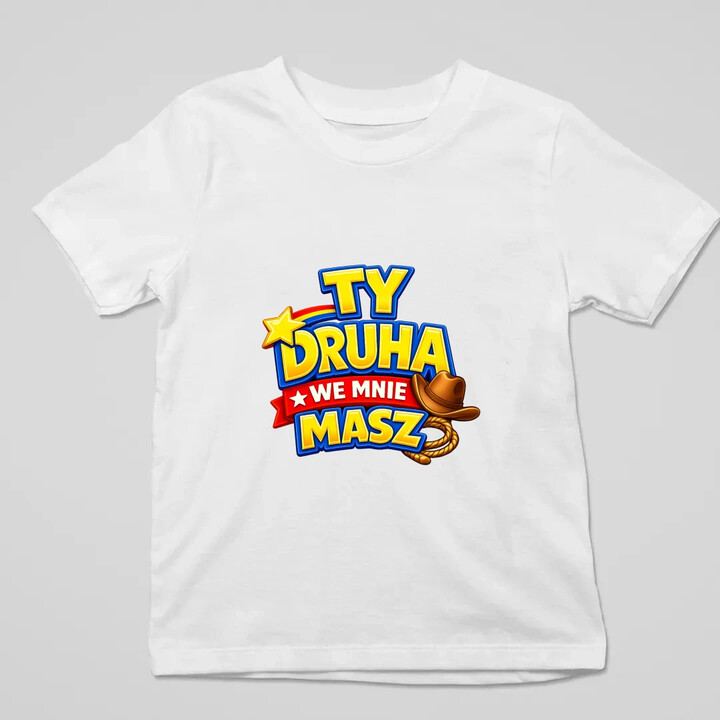 Ty drucha we mnie masz - dziecięca koszulka na prezent