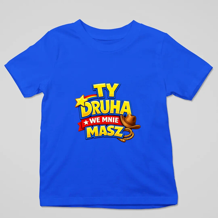Ty drucha we mnie masz - dziecięca koszulka na prezent