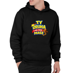 Ty drucha we mnie masz - męska bluza na prezent