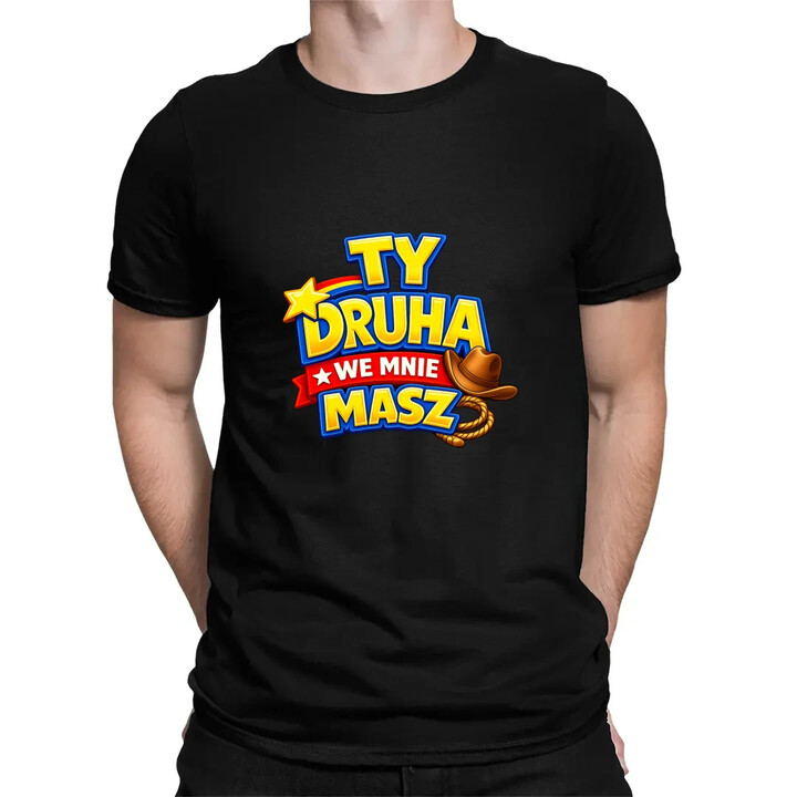 Ty drucha we mnie masz - męska koszulka na prezent