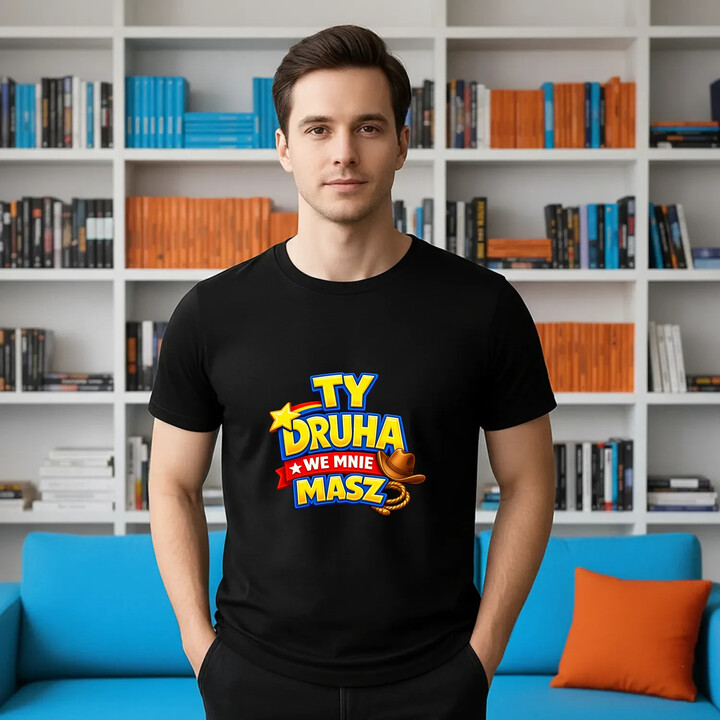 Ty drucha we mnie masz - męska koszulka na prezent