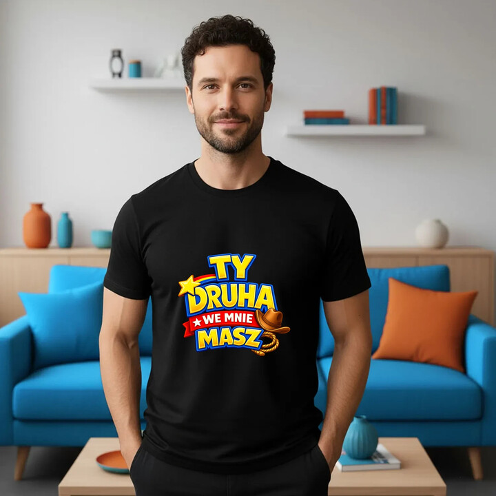 Ty drucha we mnie masz - męska koszulka na prezent