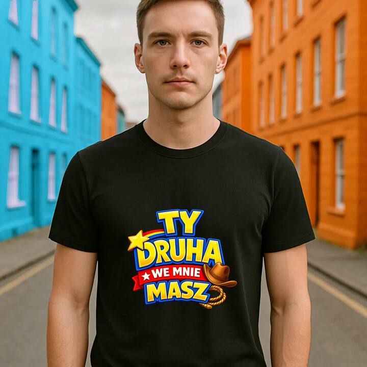 Ty drucha we mnie masz - męska koszulka na prezent